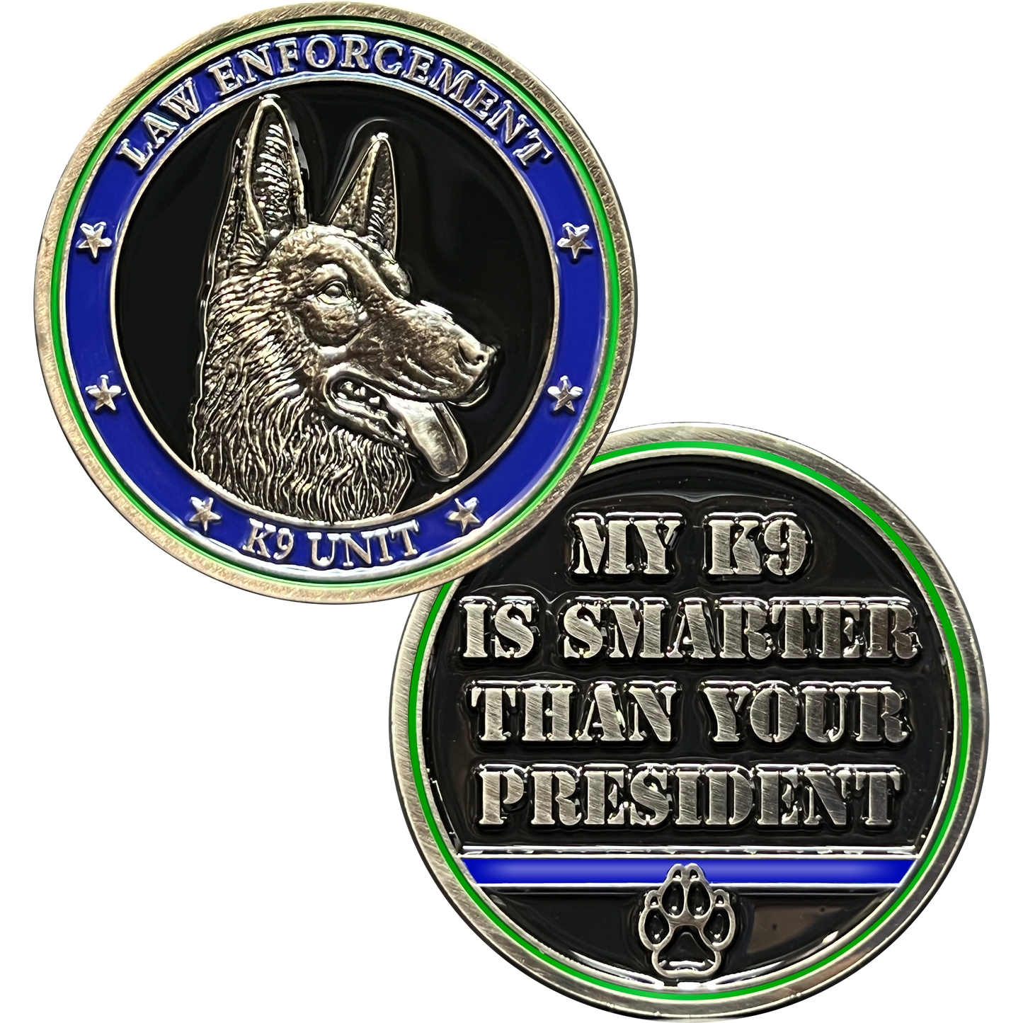 GL1-004 My K9 is Smarter than your President Police Military Thin Blue Line Thin Green Line Border Patrol Trump Biden