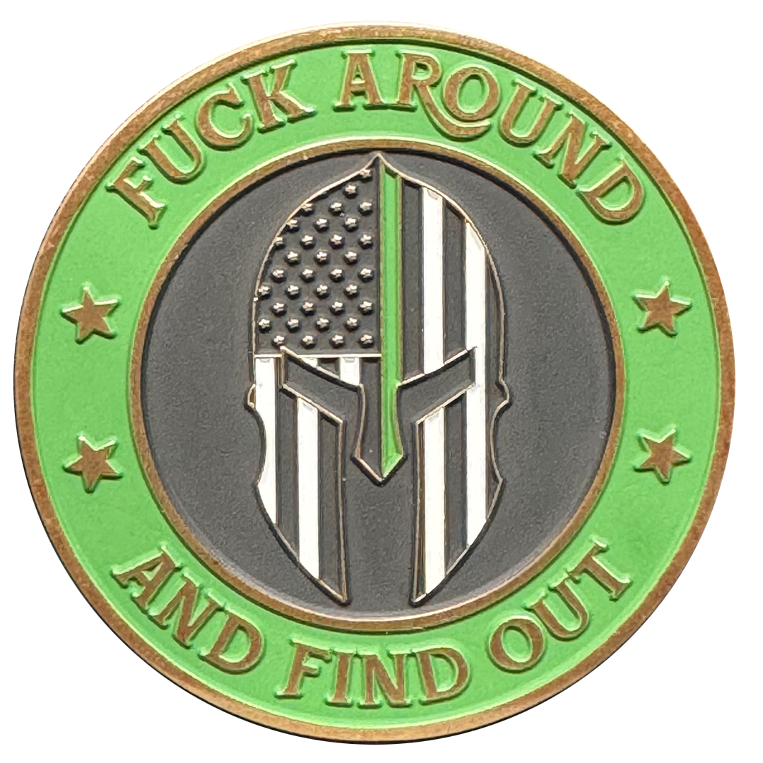 GL4-002 F Around and Find out Challenge Coin Thin Green Line Flag Spartan Gladiator Warrior Helmet Border Patrol Army Marines Veteran