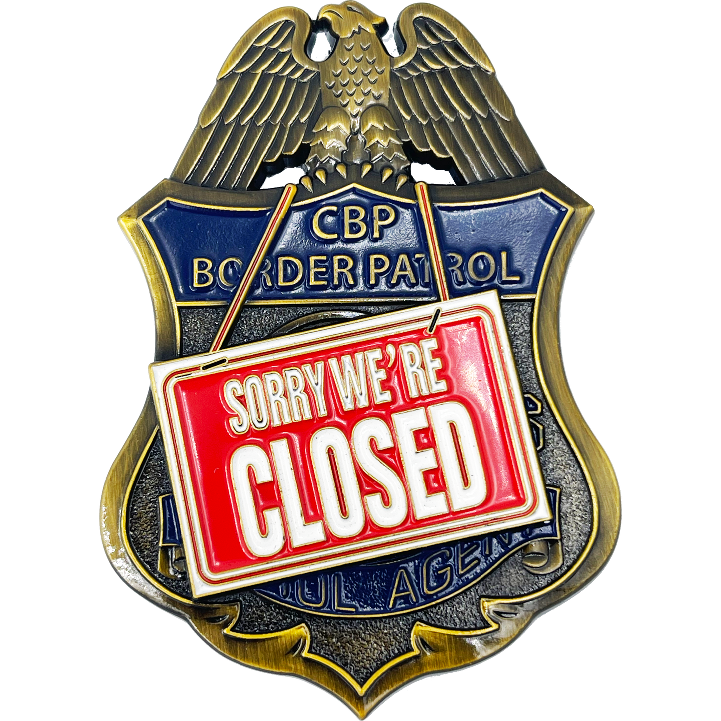 BL11-014 CBP Border Patrol Agent Sorry We're Closed full size pin BPA