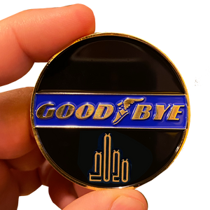 DL8-05 GOOD BYE 2020 Challenge Coin It was not a GoodYear Sorry We're Closed until 2021